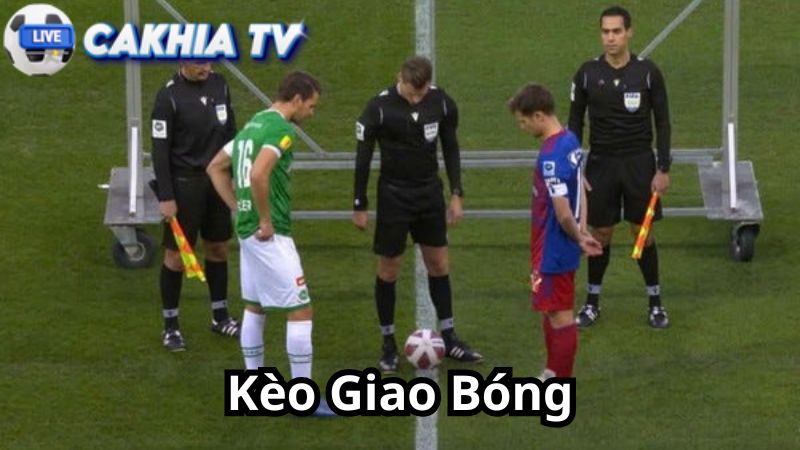Cách Chơi Kèo Giao Bóng Dành Cho Người Mới Bắt Đầu