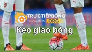 Tìm hiểu về kèo giao bóng là gì?