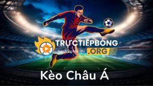 Trong bóng đá Kèo Châu Á là gì? Là bet thủ nên tìm hiểu